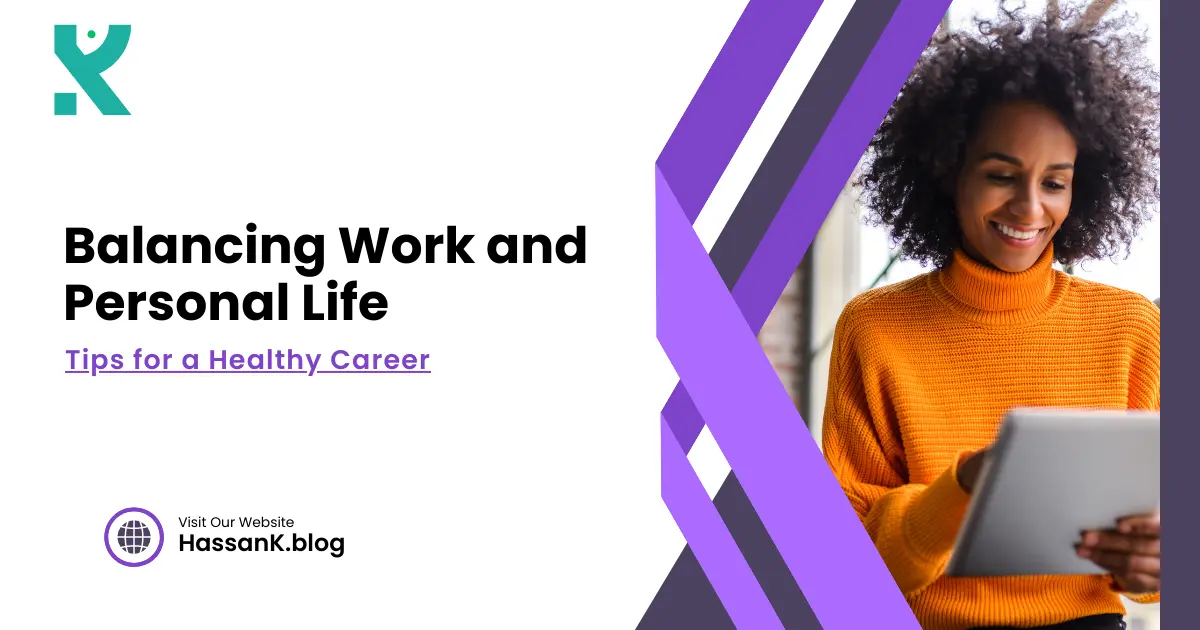 Balancing Work and Personal Life Tips for a Healthy Career