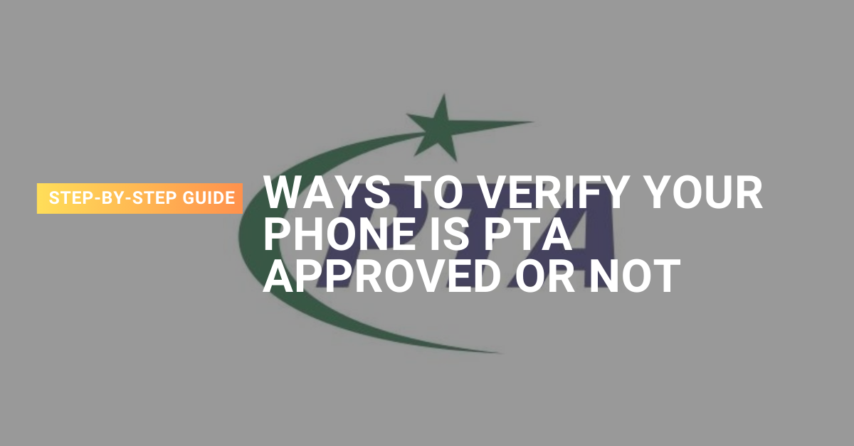 How to Know if Your Mobile Phone is PTA Approved (Check with IMEI)