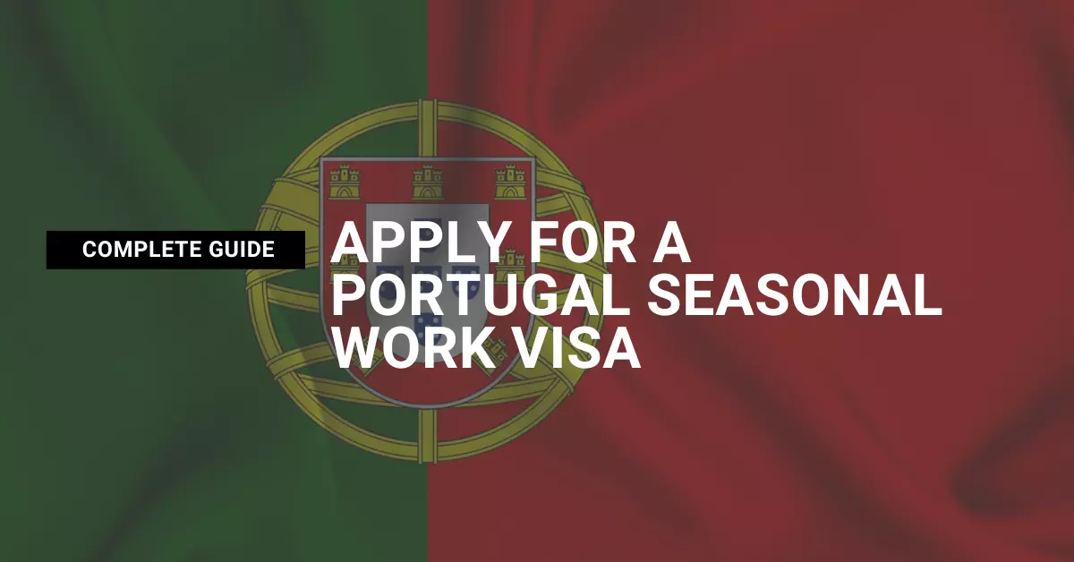 (Complete Guide) Apply for a Portugal Seasonal Work Visa in 2023