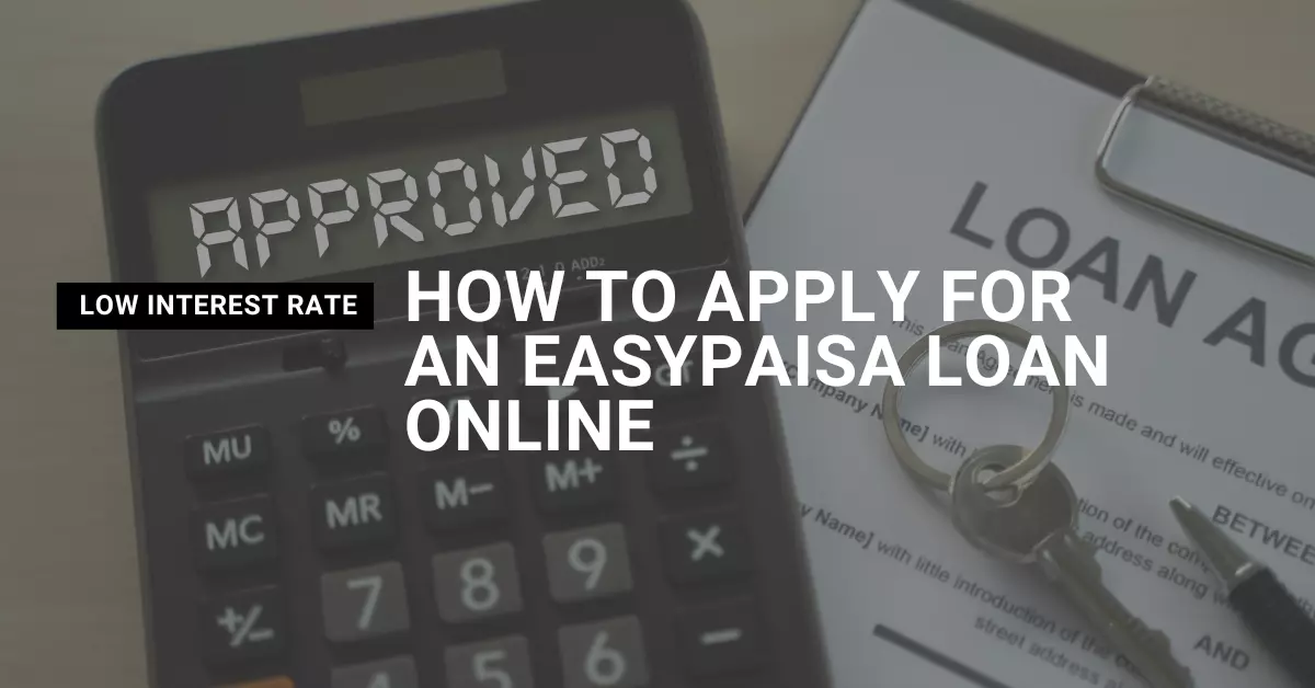 How to Apply for an Easypaisa Loan Online